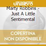 Marty Robbins - Just A Little Sentimental cd musicale di Marty Robbins