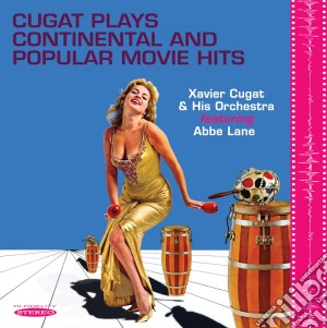 Xavier Cugat & His Orchestra - Cugat Plays Continental & Popular Movie Hits cd musicale di Xavier Cugat & His Orchestra