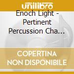 Enoch Light - Pertinent Percussion Cha Cha's cd