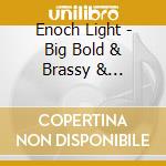 Enoch Light - Big Bold & Brassy & Vibrations cd musicale di Enoch Light