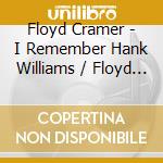 Floyd Cramer - I Remember Hank Williams / Floyd Cramer Gets Organ Ized cd