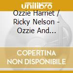 Ozzie Harriet / Ricky Nelson - Ozzie And Harriet With Ricky Nelson cd musicale di Ozzie Harriet / Ricky Nelson