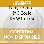 Perry Como - If I Could Be With You