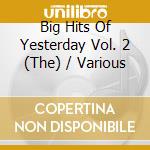 Big Hits Of Yesterday Vol. 2 (The) / Various cd