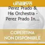 Perez Prado & His Orchestra - Perez Prado In Japan / Twist Goes Latin cd