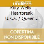 Kitty Wells - Heartbreak U.s.a. / Queen Of Country Music cd musicale di Kitty Wells