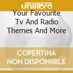 Your Favourite Tv And Radio Themes And More cd