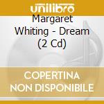 Margaret Whiting - Dream (2 Cd) cd