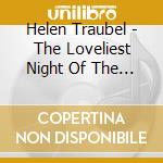 Helen Traubel - The Loveliest Night Of The Year cd musicale di Helen Traubel