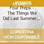 Four Preps - The Things We Did Last Summer And More