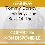 Tommy Dorsey - Tenderly: The Best Of The Decca Years (3 Cd) cd musicale di Tommy Dorsey