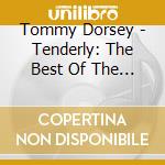 Tommy Dorsey - Tenderly: The Best Of The Decca Years (3 Cd) cd
