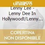 Lenny Lee - Lenny Dee In Hollywood!/Lenny Dee Down South cd