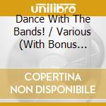 Dance With The Bands! / Various (With Bonus Tracks) cd musicale