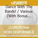 Dance With The Bands! / Various (With Bonus Tracks) cd