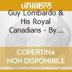 Guy Lombardo & His Royal Canadians - By Special Request / Best Songs Are The Old Songs