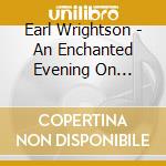 Earl Wrightson - An Enchanted Evening On Broadway / Ballads Of A cd