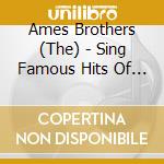 Ames Brothers (The) - Sing Famous Hits Of Famous Quartets cd