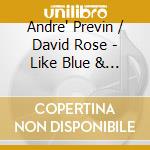 Andre' Previn / David Rose - Like Blue & Like Young cd