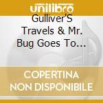 Gulliver'S Travels & Mr. Bug Goes To Town / Music (2 Cd) cd