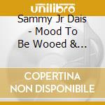 Sammy Jr Dais - Mood To Be Wooed & Bonus Tracks cd musicale