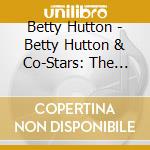 Betty Hutton - Betty Hutton & Co-Stars: The Paramount Years 1938-1952 [Cd] cd musicale