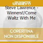 Steve Lawrence - Winners!/Come Waltz With Me cd musicale
