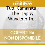 Tutti Camarata - The Happy Wanderer In Europe (Also Music Of Cinderella And Bambi) cd