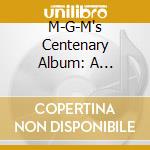 M-G-M's Centenary Album: A Festival Of Song Hits By M-G-M Screen Stars! / Various cd