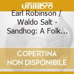 Earl Robinson / Waldo Salt - Sandhog: A Folk Opera