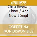 Chita Rivera - Chita! / And Now I Sing! cd