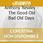 Anthony Newley - The Good Old Bad Old Days cd
