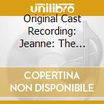 Original Cast Recording: Jeanne: The Musical cd