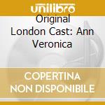 Original London Cast: Ann Veronica cd musicale