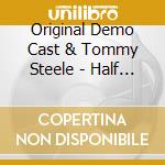 Original Demo Cast & Tommy Steele - Half A Sixpence - The Original Demo Recordings cd musicale di Original Demo Cast & Tommy Steele