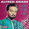Alfred Drake - Lucky To Be Me: A Life In Music (2 Cd) cd