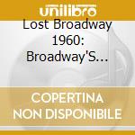 Lost Broadway 1960: Broadway'S Forgotten & Obscure cd