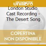 London Studio Cast Recording - The Desert Song cd musicale