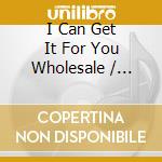 I Can Get It For You Wholesale / O.C.R. (2 Cd) cd