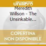 Meredith Willson - The Unsinkable Molly Brown (2 Cd) cd musicale