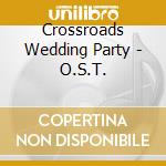 Crossroads Wedding Party - O.S.T. cd