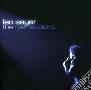 Leo Sayer - The River Sessions cd musicale di Leo Sayer