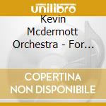 Kevin Mcdermott Orchestra - For Those In Peril From The Sea cd