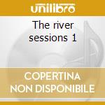 The river sessions 1 cd