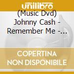(Music Dvd) Johnny Cash - Remember Me - Live cd musicale