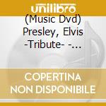 (Music Dvd) Presley, Elvis -Tribute- - Ultimate Tribute To Elvis Presley cd
