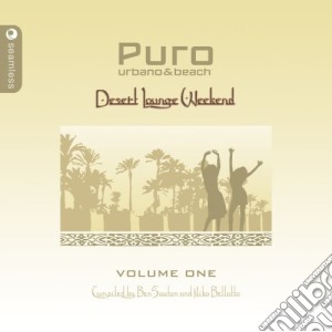 Puro - Desert Lounge Weekend Vol.1 (2 Cd) cd musicale di Puro