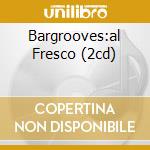 Bargrooves:al Fresco (2cd) cd