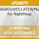 BARGROOVES:LATER/Music for NightPeop cd