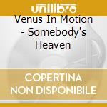 Venus In Motion - Somebody's Heaven